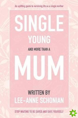 Single Young and More Than a Mum.