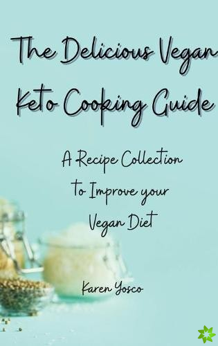 Delicious Vegan Keto Cooking Guide