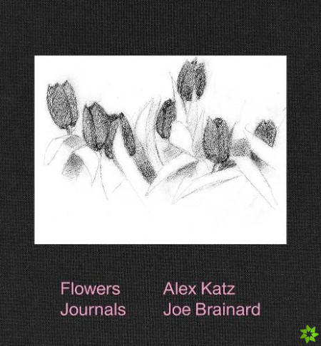 Alex Katz & Joe Brainard: Flowers Journals
