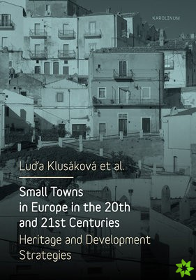 Small Towns in Europe in the 20th and 21st Centuries
