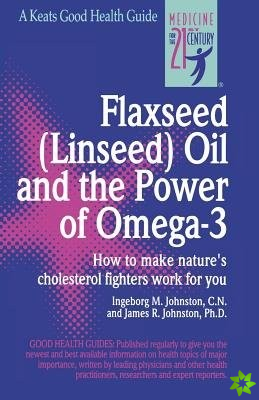 Flaxseed (Linseed) Oil and the Power of Omega-3