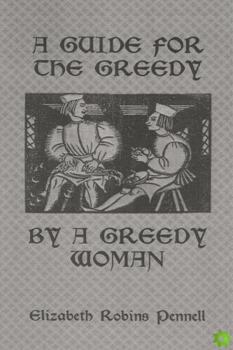 Guide For The Greedy: By A Greedy Woman