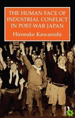 Human Face Of Industrial Conflict In Post-War Japan