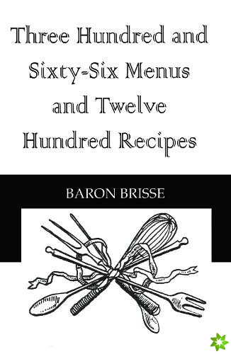 Three Hundred and Sixty-Six Menus and Twelve Hundred Recipes