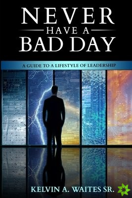 New Have A Bad Day, A Guide To A Lifestyle of Leadership