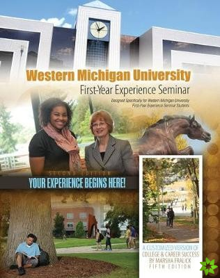 Western Michigan University: First Year Experience Seminar: A Customized Version of College AND Career Success Designed Specifically for Western Michi