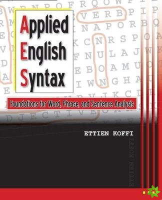 Applied English Syntax: Foundations for Word, Phrase, and Sentence Analysis