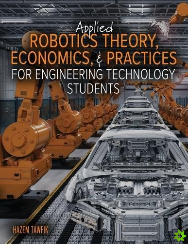 Applied Robotics Theory, Economics, and Practices for Engineering Technology Students