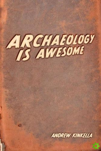 Archaeology is Awesome!