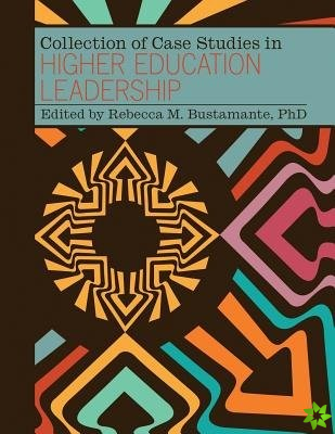 Collection of Case Studies in Higher Education Leadership