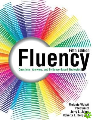 Fluency: Questions, Answers, and Evidence-Based Strategies