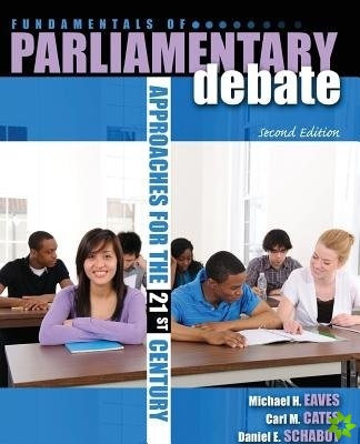 Fundamentals of Parliamentary Debate: Approaches for the 21st Century