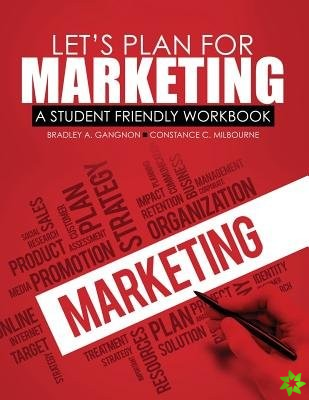 Let's Plan for Marketing: A Student Friendly Workbook