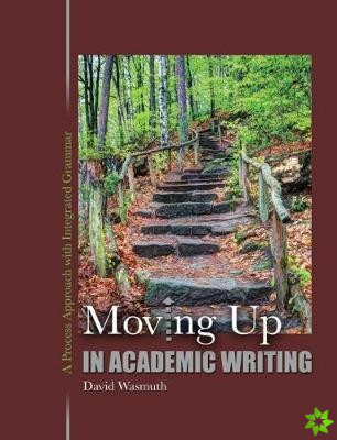 Moving Up in Academic Writing: A Process Approach with Integrated Grammar