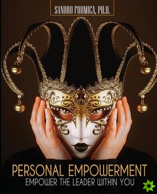 Personal Empowerment: Empower the Leader Within You