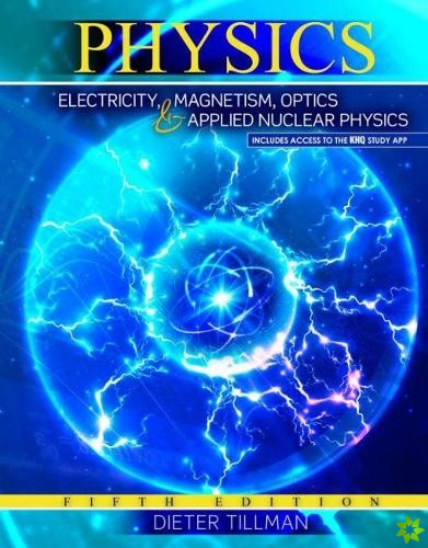Physics: Electricity, Magnetism, Optics, and Applied Nuclear Physics
