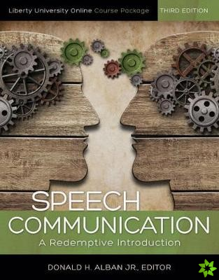 Speech Communication: A Redemptive Introduction: Liberty University Online Course Package