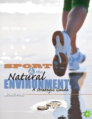 Sport and the Natural Environment: A Strategic Guide