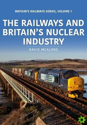 Railways and Britains Nuclear Industry