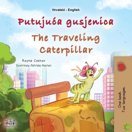 Traveling Caterpillar (Croatian English Bilingual Book for Kids)
