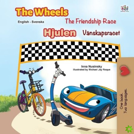 Wheels -The Friendship Race (English Swedish Bilingual Book for Kids)