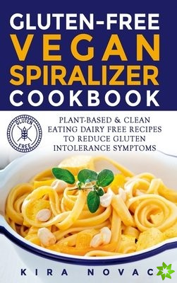 Gluten-Free Vegan Spiralizer Cookbook