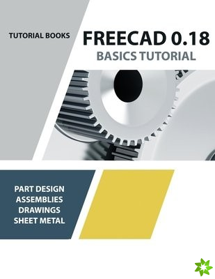 FreeCAD 0.18 Basics Tutorial