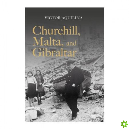 Churchill, Malta, and Gibralta