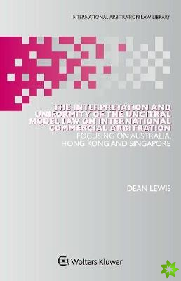Interpretation and Uniformity of the UNCITRAL Model Law on International Commercial Arbitration