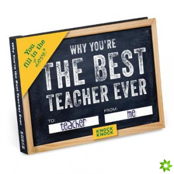 Knock Knock Why Youre the Best Teacher Ever Book Fill in the Love Fill-in-the-Blank Book & Gift Journal