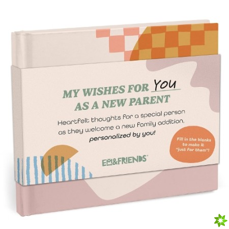 Em & Friends My Wishes for You as a New Parent Fill-in Books