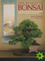Beauty Of Bonsai, The: A Guide To Displaying And Viewing