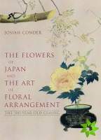 Flowers Of Japan And Art Of Floral Arrangement: The 100-year-old Classic