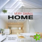 Very Small Home, The: Japanese Ideas for Living Well in Limited Space