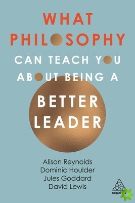 What Philosophy Can Teach You About Being a Better Leader