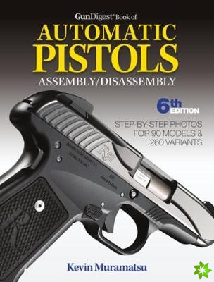 Gun Digest Book of Automatic Pistols Assembly / Disassembly