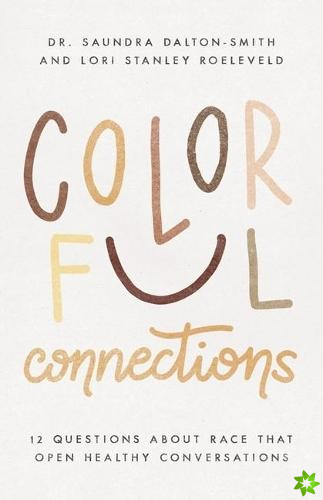 Colorful Connections  12 Questions About Race That Open Healthy Conversations