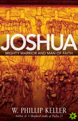Joshua  Might Warrior and Man of Faith