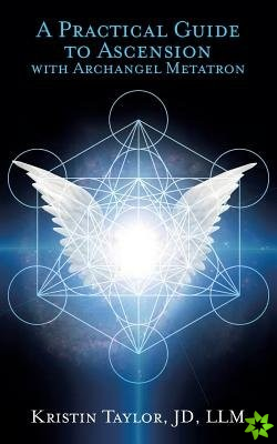 Practical Guide to Ascension with Archangel Metatron