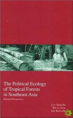 Political Ecology of Tropical Forests in Southeast Asia