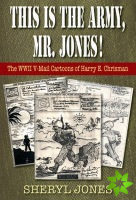 This is the Army, Mr. Jones!