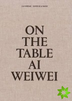 On The Table: Ai Weiwei