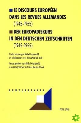 Discours Europeen Dans Les Revues Allemandes (1945-1955) Der Europadiskurs in Den Deutschen Zeitschriften (1945-1955)