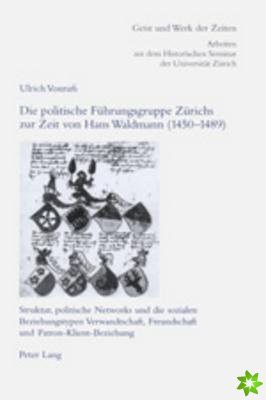 Politische Fuehrungsgruppe Zuerichs Zur Zeit Von Hans Waldmann (1450-1489)