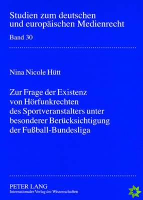 Zur Frage Der Existenz Von Hoerfunkrechten Des Sportveranstalters Unter Besonderer Beruecksichtigung Der Fussball-Bundesliga