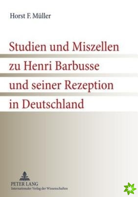 Studien Und Miszellen Zu Henri Barbusse Und Seiner Rezeption in Deutschland