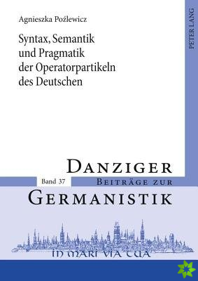 Syntax, Semantik Und Pragmatik Der Operatorpartikeln Des Deutschen