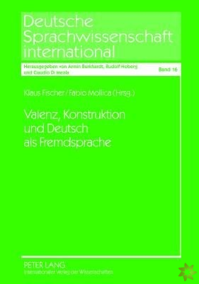 Valenz, Konstruktion Und Deutsch ALS Fremdsprache