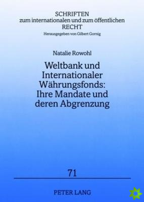 Weltbank Und Internationaler Waehrungsfonds: Ihre Mandate Und Deren Abgrenzung