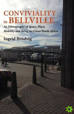 Conviviality in Bellvill. an Ethnography of Space, Place, Mobility and Being in Urban South Africa